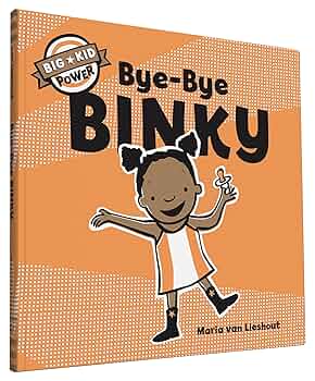Bye-Bye Binky: Big Kid Power: van Lieshout, Maria